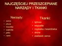 serce. płuca. trzustka. wątroba. jelito. nerki. Tkanki: tętnice. więzadła. rogówka i twardówka. skóra. zastawki serca.